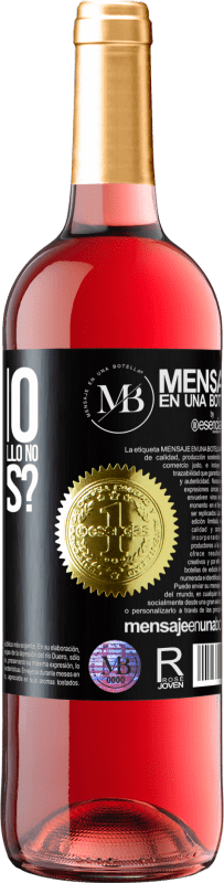 «¿Cómo es que siendo tan capullo no floreces?» Edición ROSÉ