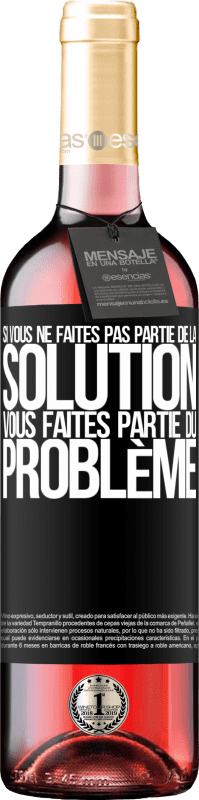 29,95 € | Vin rosé Édition ROSÉ Si vous ne faites pas partie de la solution ... vous faites partie du problème Étiquette Noire. Étiquette personnalisable Vin jeune Récolte 2024 Tempranillo