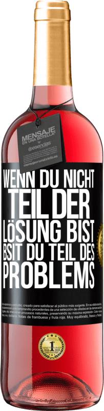 29,95 € | Roséwein ROSÉ Ausgabe Wenn du nicht Teil der Lösung bist, bsit du Teil des Problems Schwarzes Etikett. Anpassbares Etikett Junger Wein Ernte 2024 Tempranillo