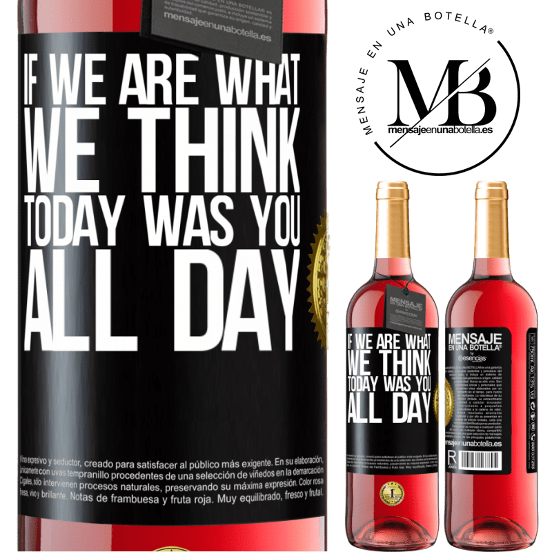 24,95 € Free Shipping | Rosé Wine ROSÉ Edition If we are what we think, today was you all day Black Label. Customizable label Young wine Harvest 2021 Tempranillo