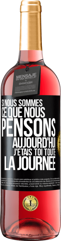 «Si nous sommes ce que nous pensons, aujourd'hui j'étais toi toute la journée» Édition ROSÉ