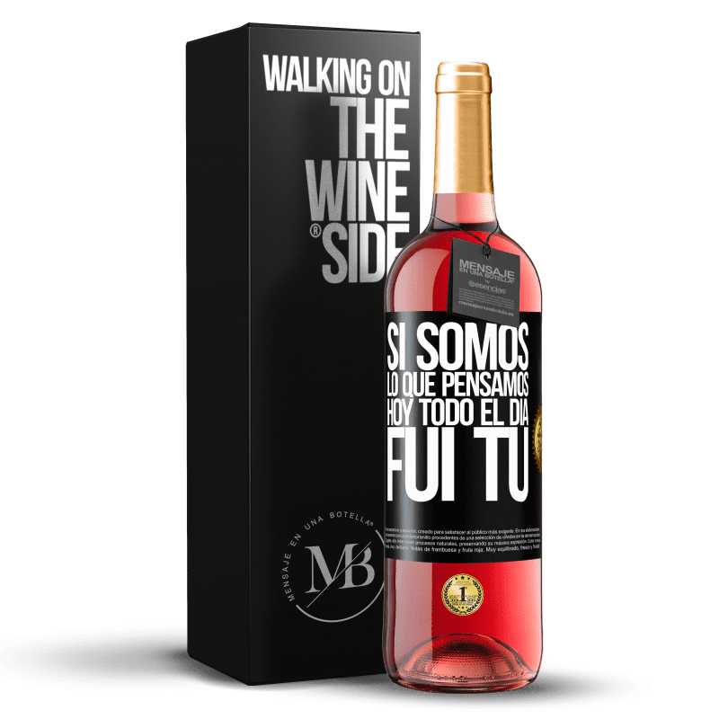 29,95 € Envío gratis | Vino Rosado Edición ROSÉ Si somos lo que pensamos, hoy todo el día fui tú Etiqueta Negra. Etiqueta personalizable Vino joven Cosecha 2025 Tempranillo