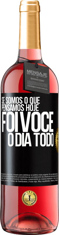 29,95 € | Vinho rosé Edição ROSÉ Se somos o que pensamos, hoje foi você o dia todo Etiqueta Preta. Etiqueta personalizável Vinho jovem Colheita 2024 Tempranillo