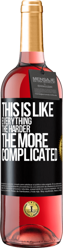 «This is like everything, the harder, the more complicated» ROSÉ Edition