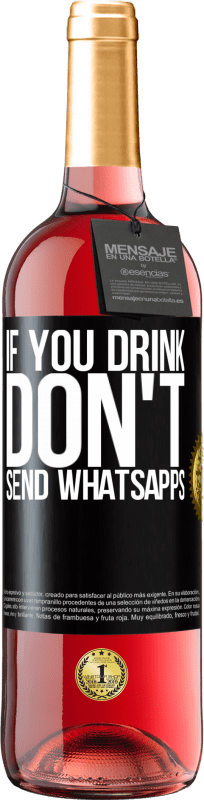 29,95 € Free Shipping | Rosé Wine ROSÉ Edition If you drink, don't send whatsapps Black Label. Customizable label Young wine Harvest 2025 Tempranillo