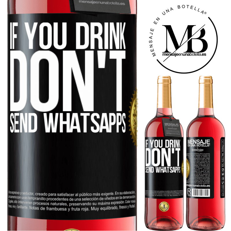 29,95 € Free Shipping | Rosé Wine ROSÉ Edition If you drink, don't send whatsapps Black Label. Customizable label Young wine Harvest 2022 Tempranillo