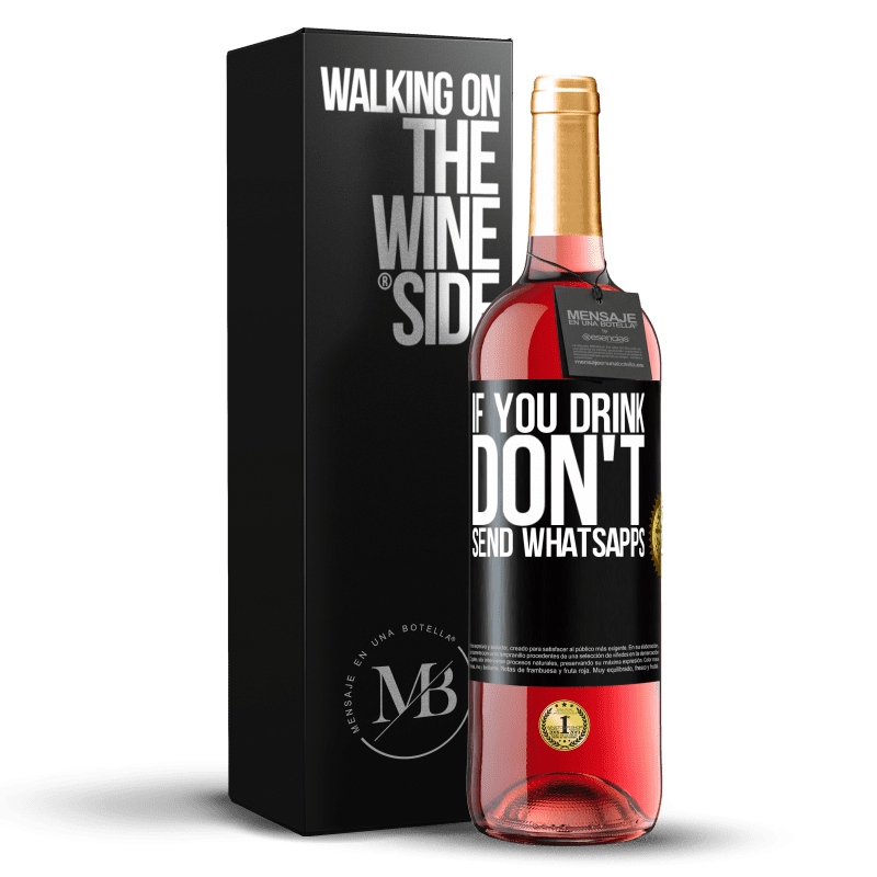 29,95 € Free Shipping | Rosé Wine ROSÉ Edition If you drink, don't send whatsapps Black Label. Customizable label Young wine Harvest 2022 Tempranillo