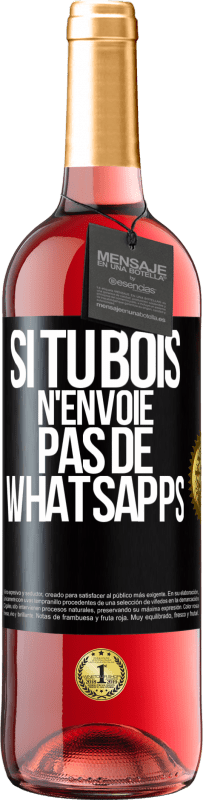 29,95 € | Vin rosé Édition ROSÉ Si tu bois n'envoie pas de whatsapps Étiquette Noire. Étiquette personnalisable Vin jeune Récolte 2024 Tempranillo