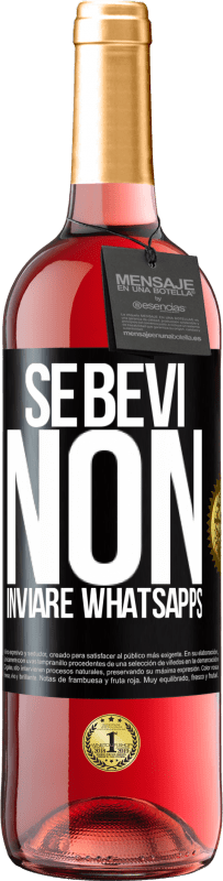 29,95 € | Vino rosato Edizione ROSÉ Se bevi, non inviare whatsapps Etichetta Nera. Etichetta personalizzabile Vino giovane Raccogliere 2024 Tempranillo