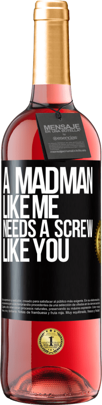 24,95 € Free Shipping | Rosé Wine ROSÉ Edition A madman like me needs a screw like you Black Label. Customizable label Young wine Harvest 2021 Tempranillo