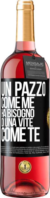 29,95 € | Vino rosato Edizione ROSÉ Un pazzo come me ha bisogno di una vite come te Etichetta Nera. Etichetta personalizzabile Vino giovane Raccogliere 2024 Tempranillo