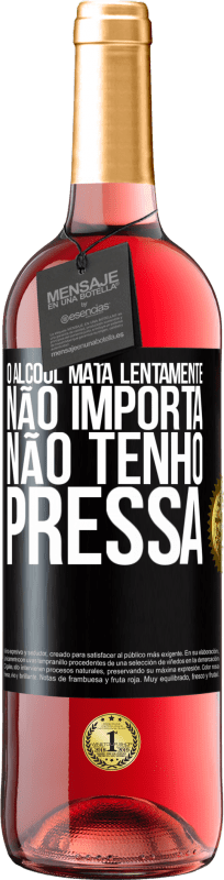 29,95 € | Vinho rosé Edição ROSÉ O álcool mata lentamente ... Não importa, não tenho pressa Etiqueta Preta. Etiqueta personalizável Vinho jovem Colheita 2024 Tempranillo