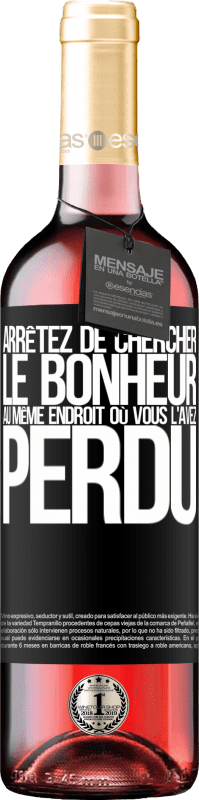 29,95 € | Vin rosé Édition ROSÉ Arrêtez de chercher le bonheur au même endroit où vous l'avez perdu Étiquette Noire. Étiquette personnalisable Vin jeune Récolte 2024 Tempranillo