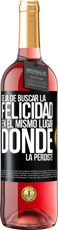 29,95 € | Vino Rosado Edición ROSÉ Deja de buscar la felicidad en el mismo lugar donde la perdiste Etiqueta Negra. Etiqueta personalizable Vino joven Cosecha 2024 Tempranillo