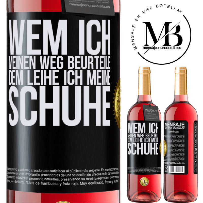 29,95 € Kostenloser Versand | Roséwein ROSÉ Ausgabe Wer meinen Weg beurteilt, dem leihe ich meine Schuhe Schwarzes Etikett. Anpassbares Etikett Junger Wein Ernte 2025 Tempranillo