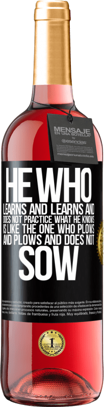 29,95 € | Rosé Wine ROSÉ Edition He who learns and learns and does not practice what he knows is like the one who plows and plows and does not sow Black Label. Customizable label Young wine Harvest 2025 Tempranillo