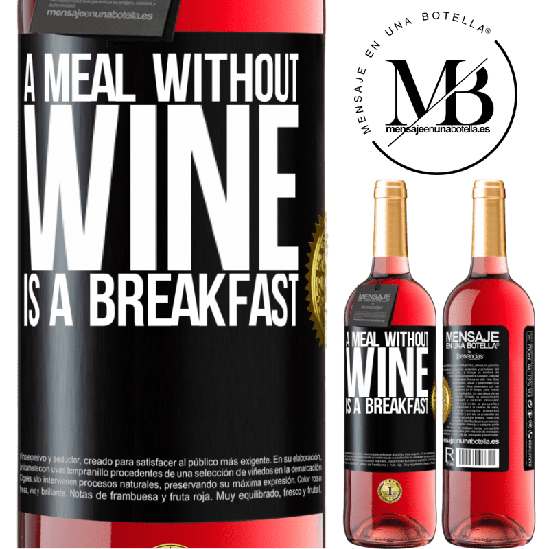 29,95 € Free Shipping | Rosé Wine ROSÉ Edition A meal without wine is a breakfast Black Label. Customizable label Young wine Harvest 2021 Tempranillo