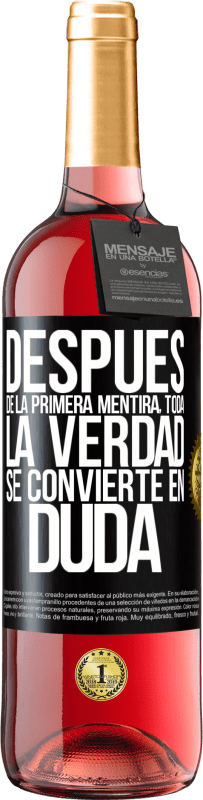 29,95 € | Vino Rosado Edición ROSÉ Después de la primera mentira, toda la verdad se convierte en duda Etiqueta Negra. Etiqueta personalizable Vino joven Cosecha 2024 Tempranillo