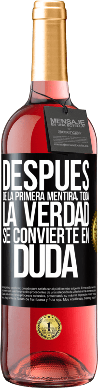 29,95 € | Vino Rosado Edición ROSÉ Después de la primera mentira, toda la verdad se convierte en duda Etiqueta Negra. Etiqueta personalizable Vino joven Cosecha 2025 Tempranillo
