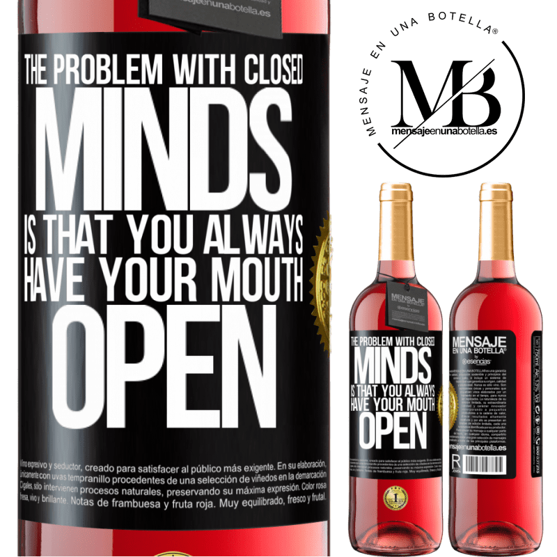 29,95 € Free Shipping | Rosé Wine ROSÉ Edition The problem with closed minds is that you always have your mouth open Black Label. Customizable label Young wine Harvest 2021 Tempranillo