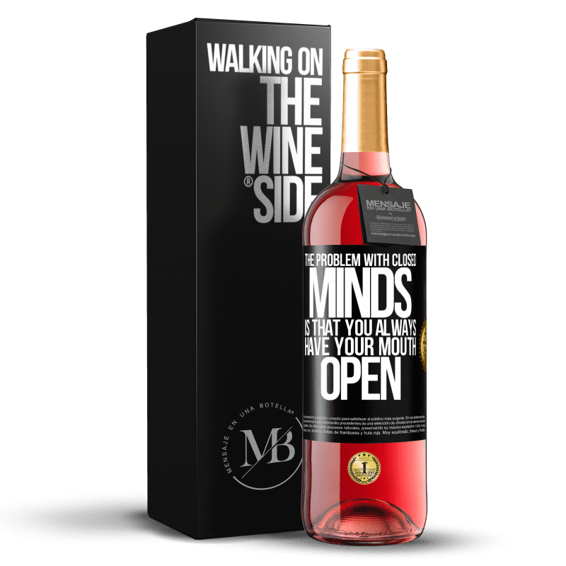 29,95 € Free Shipping | Rosé Wine ROSÉ Edition The problem with closed minds is that you always have your mouth open Black Label. Customizable label Young wine Harvest 2024 Tempranillo