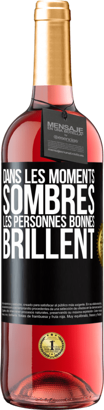 29,95 € Envoi gratuit | Vin rosé Édition ROSÉ Dans les moments sombres les personnes bonnes brillent Étiquette Noire. Étiquette personnalisable Vin jeune Récolte 2025 Tempranillo