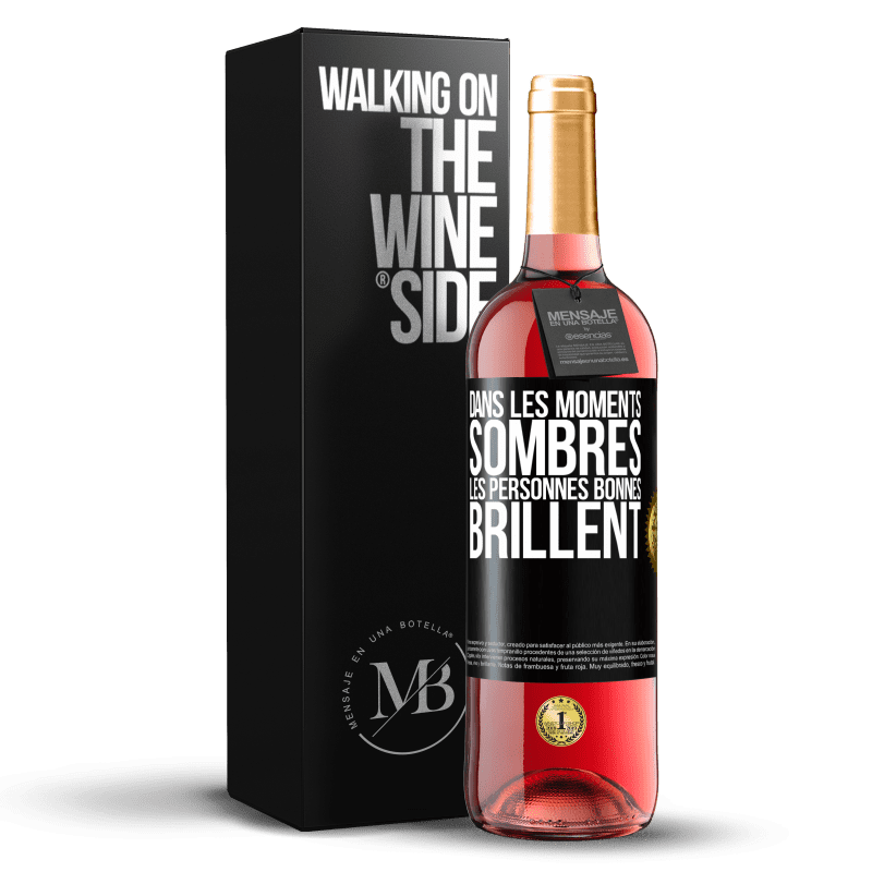 29,95 € Envoi gratuit | Vin rosé Édition ROSÉ Dans les moments sombres les personnes bonnes brillent Étiquette Noire. Étiquette personnalisable Vin jeune Récolte 2024 Tempranillo