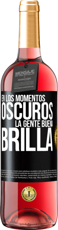 29,95 € | Vino Rosado Edición ROSÉ En los momentos oscuros la gente buena brilla Etiqueta Negra. Etiqueta personalizable Vino joven Cosecha 2024 Tempranillo