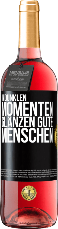 29,95 € Kostenloser Versand | Roséwein ROSÉ Ausgabe In dunklen Momenten glänzen gute Menschen Schwarzes Etikett. Anpassbares Etikett Junger Wein Ernte 2024 Tempranillo