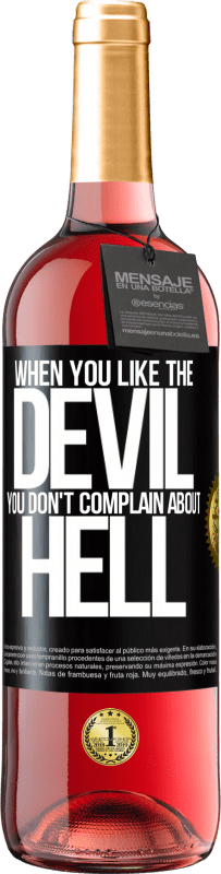«When you like the devil you don't complain about hell» ROSÉ Edition