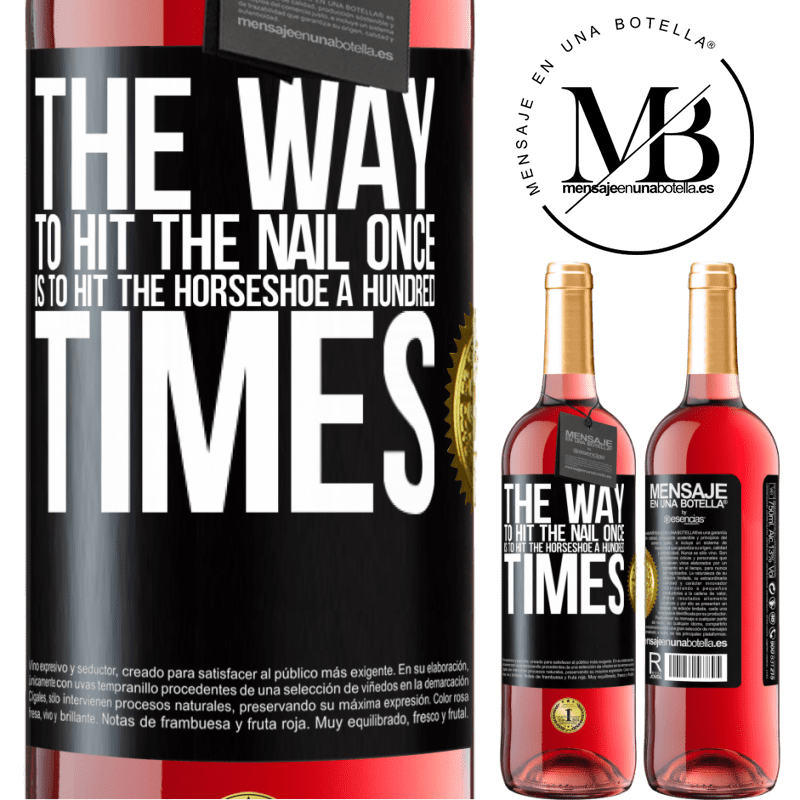24,95 € Free Shipping | Rosé Wine ROSÉ Edition The way to hit the nail once is to hit the horseshoe a hundred times Black Label. Customizable label Young wine Harvest 2021 Tempranillo