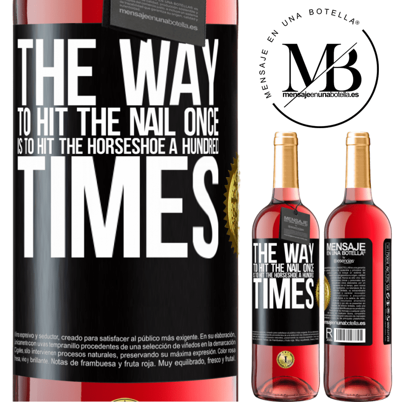 29,95 € Free Shipping | Rosé Wine ROSÉ Edition The way to hit the nail once is to hit the horseshoe a hundred times Black Label. Customizable label Young wine Harvest 2023 Tempranillo