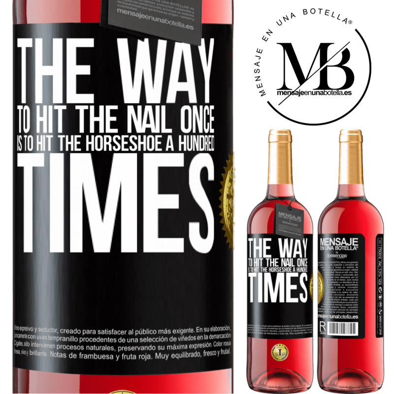 29,95 € Free Shipping | Rosé Wine ROSÉ Edition The way to hit the nail once is to hit the horseshoe a hundred times Black Label. Customizable label Young wine Harvest 2025 Tempranillo