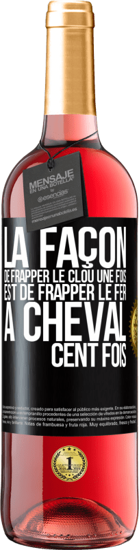 29,95 € Envoi gratuit | Vin rosé Édition ROSÉ La façon de frapper le clou une fois est de frapper le fer à cheval cent fois Étiquette Noire. Étiquette personnalisable Vin jeune Récolte 2025 Tempranillo