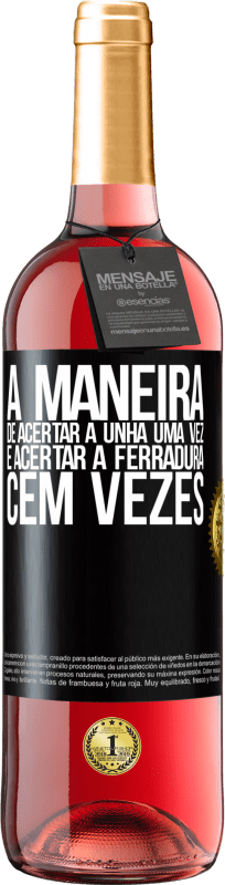 29,95 € | Vinho rosé Edição ROSÉ A maneira de acertar a unha uma vez é acertar a ferradura cem vezes Etiqueta Preta. Etiqueta personalizável Vinho jovem Colheita 2024 Tempranillo