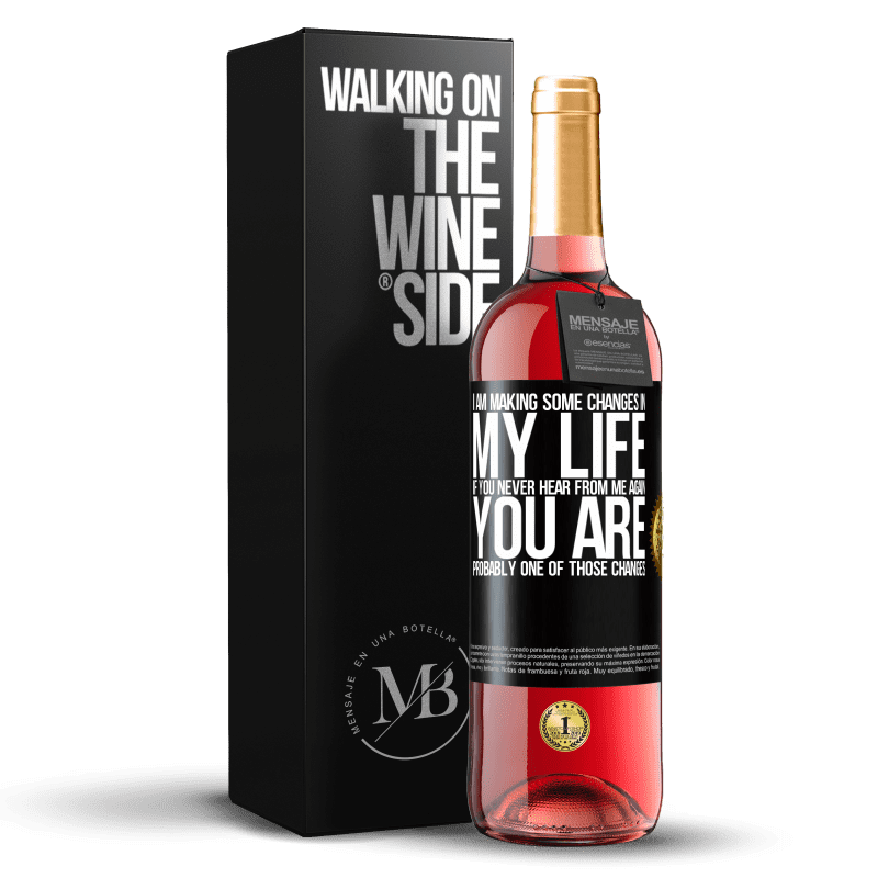 24,95 € Free Shipping | Rosé Wine ROSÉ Edition I am making some changes in my life. If you never hear from me again, you are probably one of those changes Black Label. Customizable label Young wine Harvest 2021 Tempranillo