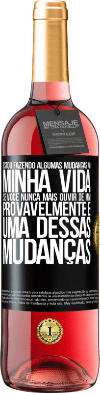 29,95 € Envio grátis | Vinho rosé Edição ROSÉ Estou fazendo algumas mudanças na minha vida. Se você nunca mais ouvir de mim, provavelmente é uma dessas mudanças Etiqueta Preta. Etiqueta personalizável Vinho jovem Colheita 2025 Tempranillo