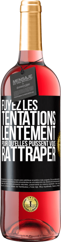 29,95 € | Vin rosé Édition ROSÉ Fuyez les tentations... lentement pour qu'elles puissent vous rattraper Étiquette Noire. Étiquette personnalisable Vin jeune Récolte 2024 Tempranillo