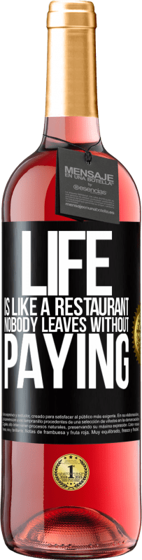 29,95 € | Rosé Wine ROSÉ Edition Life is like a restaurant, nobody leaves without paying Black Label. Customizable label Young wine Harvest 2024 Tempranillo