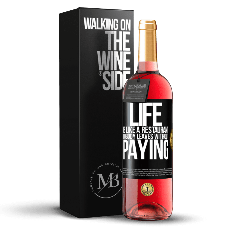24,95 € Free Shipping | Rosé Wine ROSÉ Edition Life is like a restaurant, nobody leaves without paying Black Label. Customizable label Young wine Harvest 2021 Tempranillo