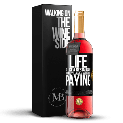 «Life is like a restaurant, nobody leaves without paying» ROSÉ Edition