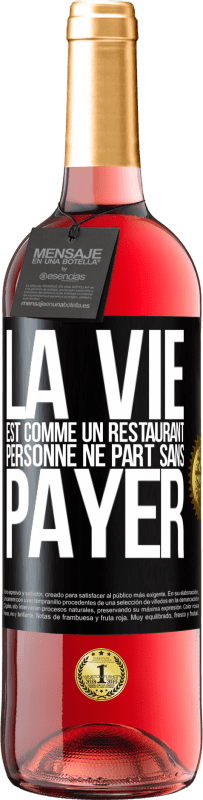 «La vie est comme un restaurant, personne ne part sans payer» Édition ROSÉ