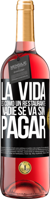 29,95 € | Vino Rosado Edición ROSÉ La vida es como un restaurante, nadie se va sin pagar Etiqueta Negra. Etiqueta personalizable Vino joven Cosecha 2024 Tempranillo