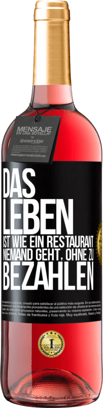 29,95 € Kostenloser Versand | Roséwein ROSÉ Ausgabe Das Leben ist wie ein Restaurant, niemand geht, ohne zu bezahlen Schwarzes Etikett. Anpassbares Etikett Junger Wein Ernte 2025 Tempranillo