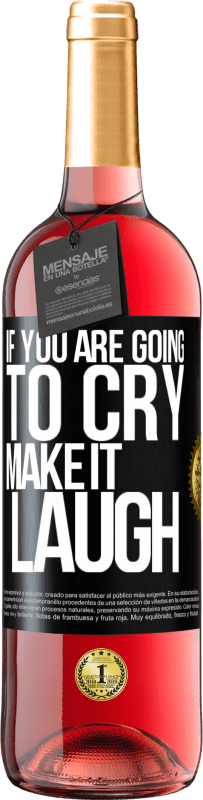 29,95 € 免费送货 | 桃红葡萄酒 ROSÉ版 如果您要哭泣，请大笑 黑标. 可自定义的标签 青年酒 收成 2023 Tempranillo