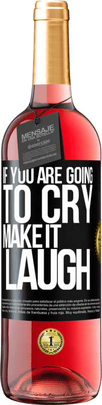 29,95 € Free Shipping | Rosé Wine ROSÉ Edition If you are going to cry, make it laugh Black Label. Customizable label Young wine Harvest 2025 Tempranillo