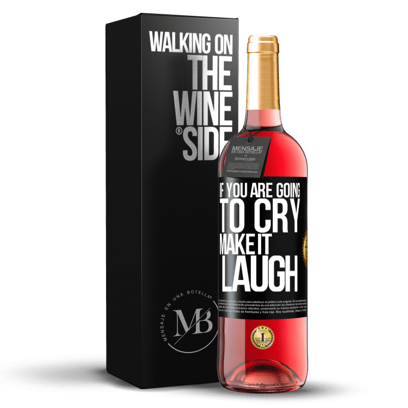 24,95 € Free Shipping | Rosé Wine ROSÉ Edition If you are going to cry, make it laugh Black Label. Customizable label Young wine Harvest 2021 Tempranillo
