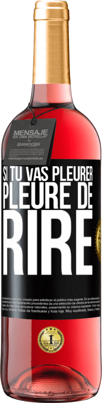 29,95 € Envoi gratuit | Vin rosé Édition ROSÉ Si tu vas pleurer, pleure de rire Étiquette Noire. Étiquette personnalisable Vin jeune Récolte 2025 Tempranillo