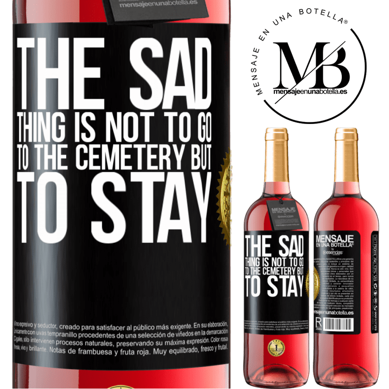 29,95 € Free Shipping | Rosé Wine ROSÉ Edition The sad thing is not to go to the cemetery but to stay Black Label. Customizable label Young wine Harvest 2022 Tempranillo