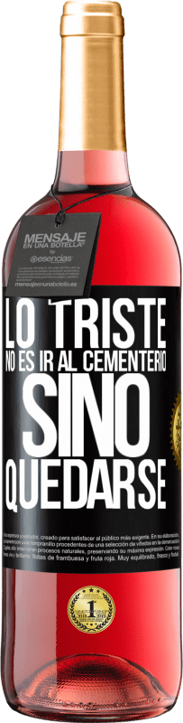 29,95 € | Vino Rosado Edición ROSÉ Lo triste no es ir al cementerio, sino quedarse Etiqueta Negra. Etiqueta personalizable Vino joven Cosecha 2025 Tempranillo